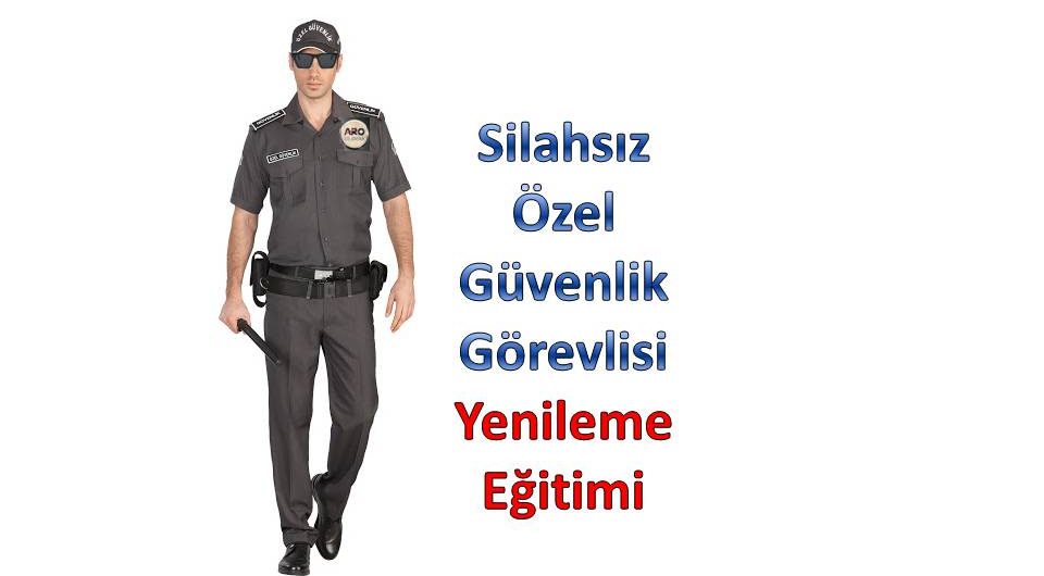 Silahsız Özel Güvenlik Yenileme Eğitimi